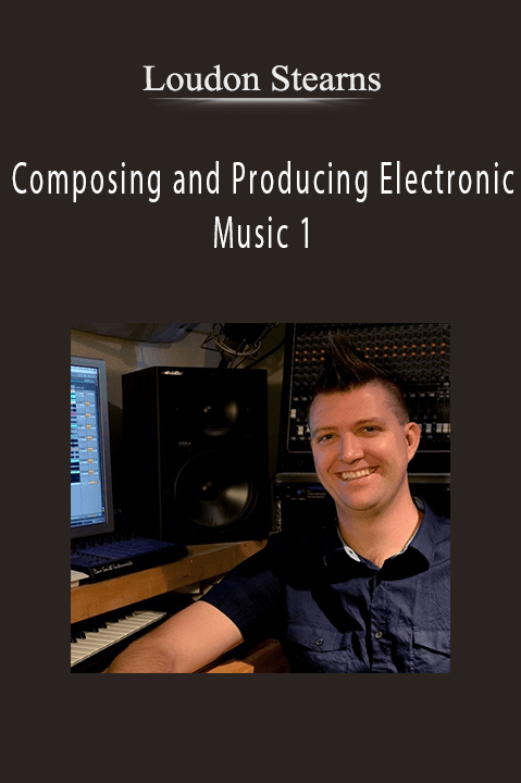 Composing and Producing Electronic Music 1 – Loudon Stearns