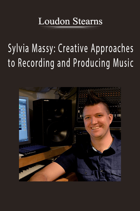 Sylvia Massy: Creative Approaches to Recording and Producing Music – Loudon Stearns & Others