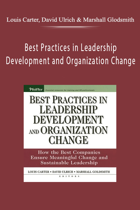 Best Practices in Leadership Development and Organization Change – Louis Carter