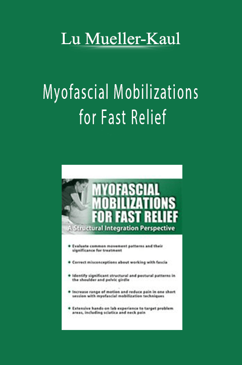 Myofascial Mobilizations for Fast Relief: A Structural Integration Perspective – Lu Mueller–Kaul