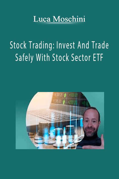 Stock Trading: Invest And Trade Safely With Stock Sector ETF – Luca Moschini