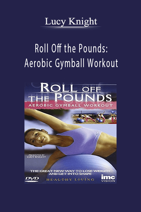 Roll Off the Pounds: Aerobic Gymball Workout – Lucy Knight