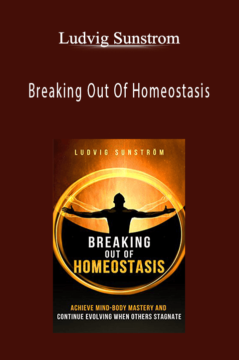 Breaking Out Of Homeostasis – Ludvig Sunstrom