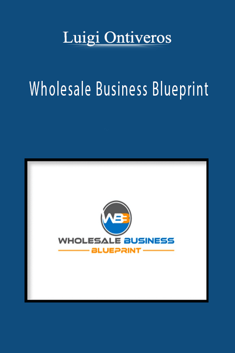 Wholesale Business Blueprint – Luigi Ontiveros