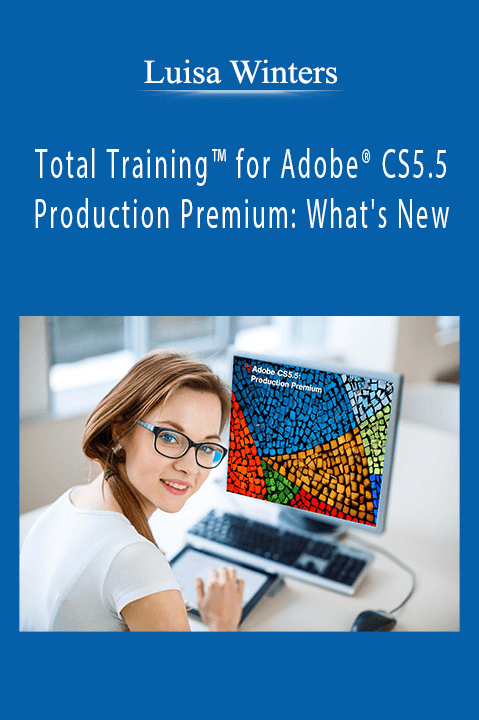 Total Training for Adobe CS5.5 Production Premium: What's New – Luisa Winters