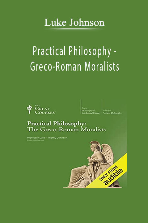 Practical Philosophy – Greco–Roman Moralists – Luke Johnson