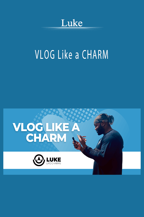 VLOG Like a CHARM – Luke