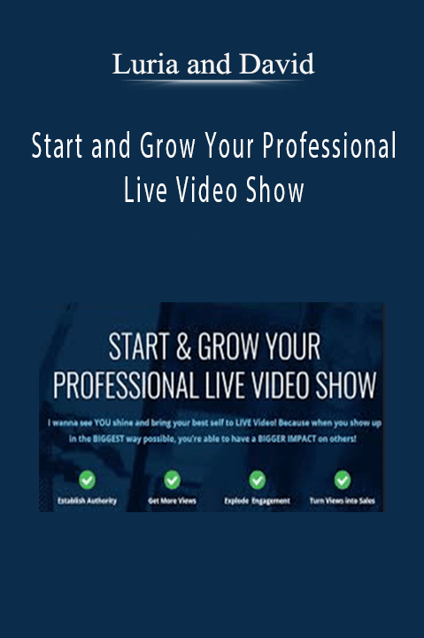 Start and Grow Your Professional Live Video Show – Luria and David