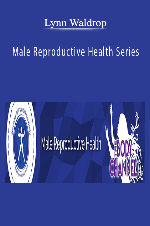 Male Reproductive Health Series – Lynn Waldrop