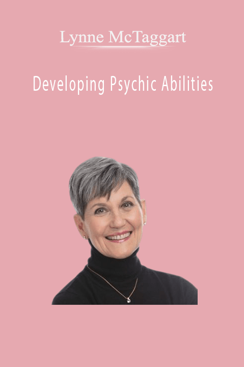 Developing Psychic Abilities – Lynne McTaggart