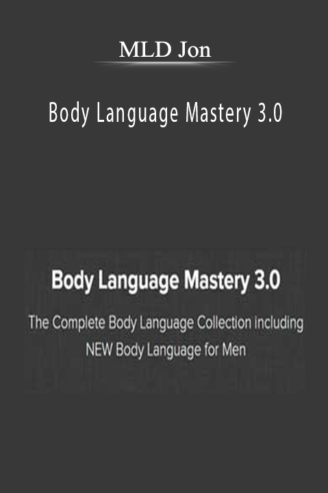 Body Language Mastery 3.0 – MLD Jon