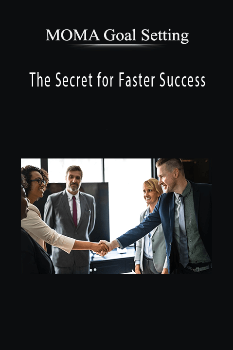 The Secret for Faster Success – MOMA Goal Setting