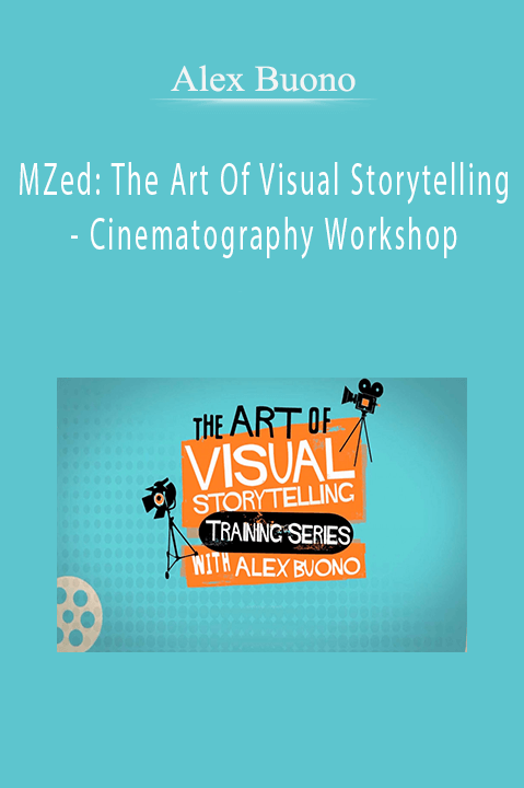 Cinematography Workshop – Alex Buono – MZed: The Art Of Visual Storytelling