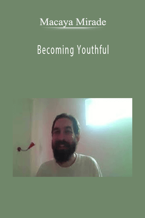 Becoming Youthful – Macaya Mirade