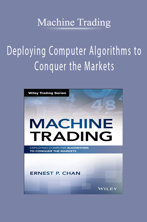 Deploying Computer Algorithms to Conquer the Markets – Machine Trading