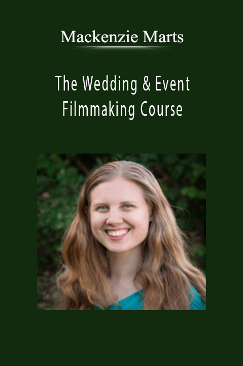 The Wedding & Event Filmmaking Course – Mackenzie Marts