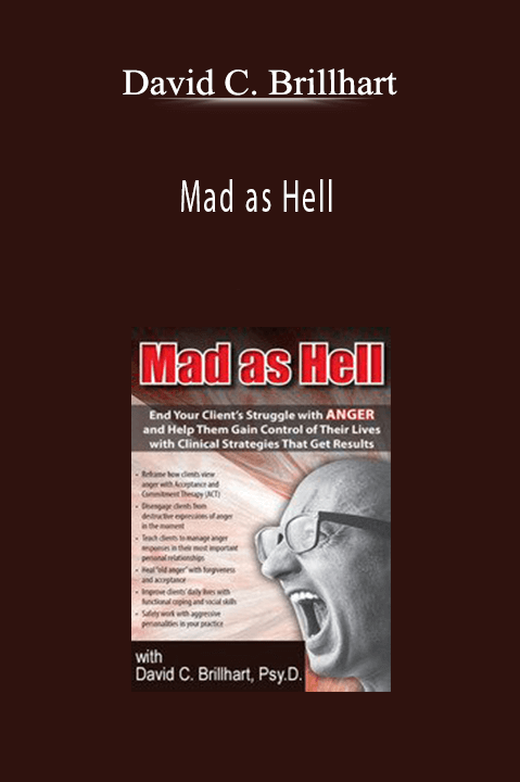 David C. Brillhart – Mad as Hell: End Your Client’s Struggle with Anger and Help Them Gain Control of Their Lives with Clinical Strategies That Get Results