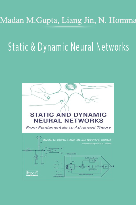 Static & Dynamic Neural Networks – Madan M.Gupta