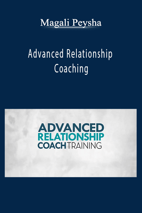 Advanced Relationship Coaching – Magali Peysha