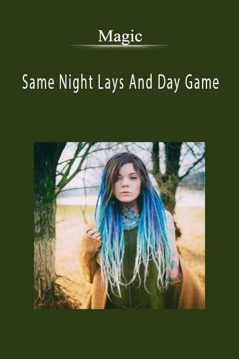 Same Night Lays And Day Game – Magic