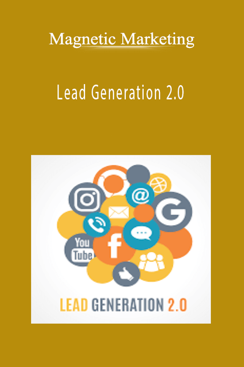 Lead Generation 2.0 – Magnetic Marketing