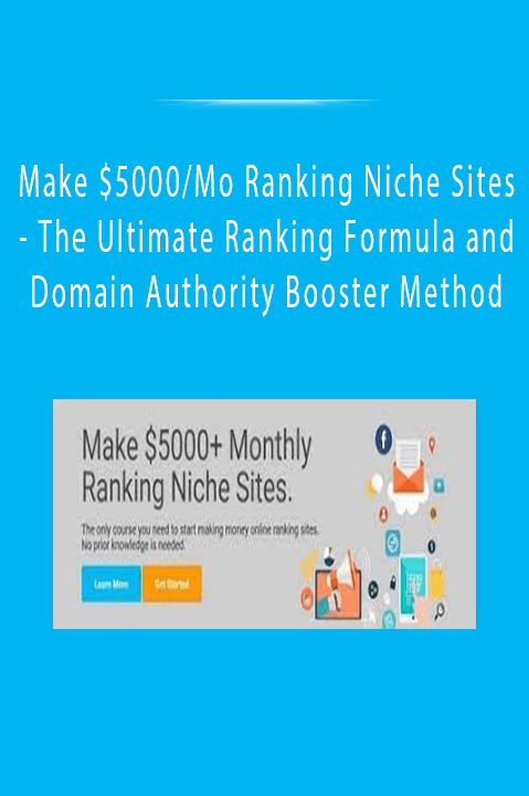 The Ultimate Ranking Formula and Domain Authority Booster Method – Make $5000/Mo Ranking Niche Sites