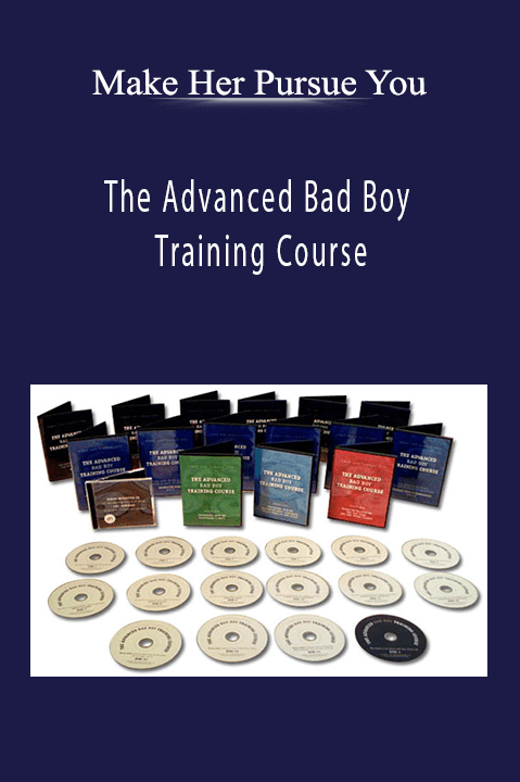 The Advanced Bad Boy Training Course – Make Her Pursue You