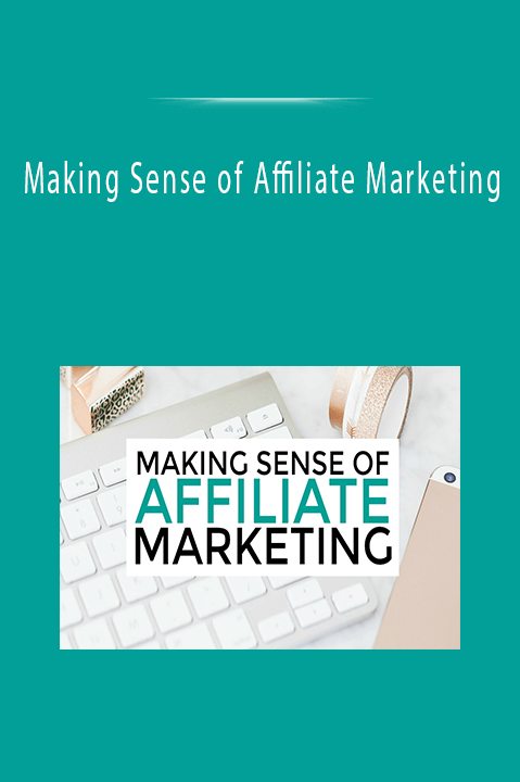 Making Sense of Affiliate Marketing