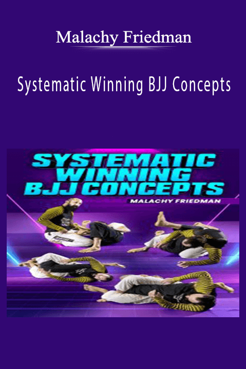 Systematic Winning BJJ Concepts – Malachy Friedman