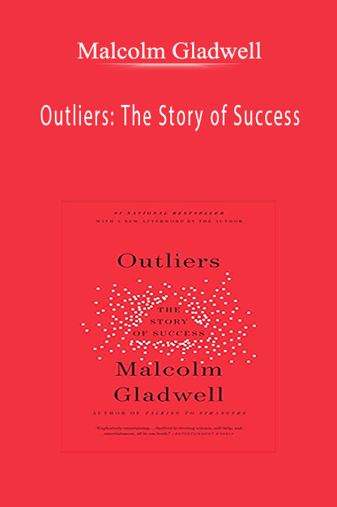 Outliers: The Story of Success – Malcolm Gladwell