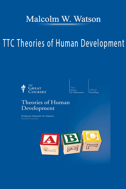 TTC Theories of Human Development – Malcolm W. Watson