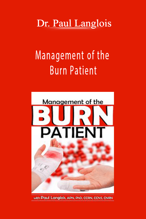 Dr. Paul Langlois – Management of the Burn Patient