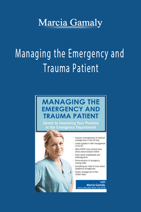 Marcia Gamaly – Managing the Emergency and Trauma Patient: Secrets to Improving Your Practice in the Emergency Department