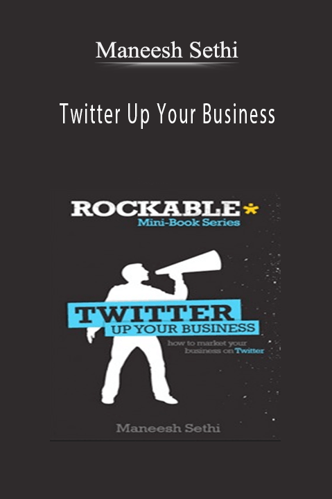 Twitter Up Your Business – Maneesh Sethi