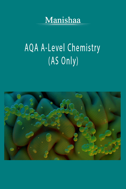 AQA A–Level Chemistry (AS Only) – Manishaa