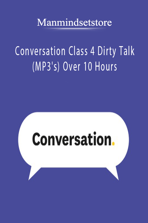 Conversation Class 4 Dirty Talk (MP3's) Over 10 Hours – Manmindsetstore