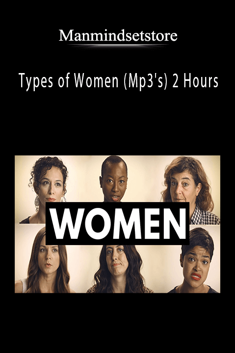 Types of Women (Mp3's) 2 Hours – Manmindsetstore