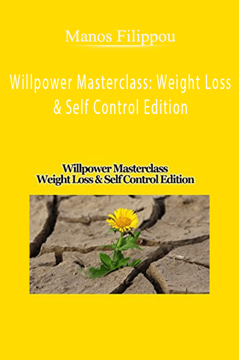 Willpower Masterclass: Weight Loss & Self Control Edition – Manos Filippou