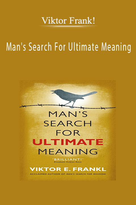 Viktor Frank! – Man's Search For Ultimate Meaning