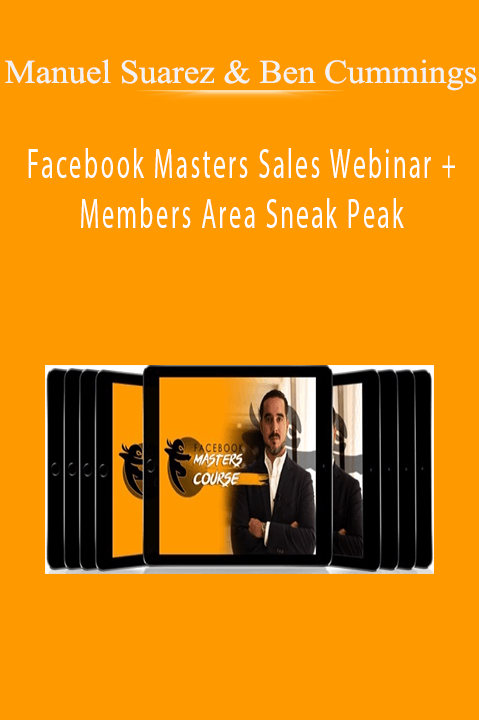 Facebook Masters Sales Webinar + Members Area Sneak Peak – Manuel Suarez & Ben Cummings