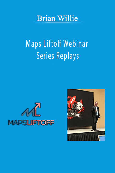 Brian Willie – Maps Liftoff Webinar Series Replays