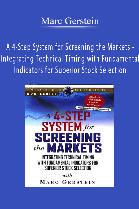 A 4–Step System for Screening the Markets – Integrating Technical Timing with Fundamental Indicators for Superior Stock Selection – Marc Gerstein