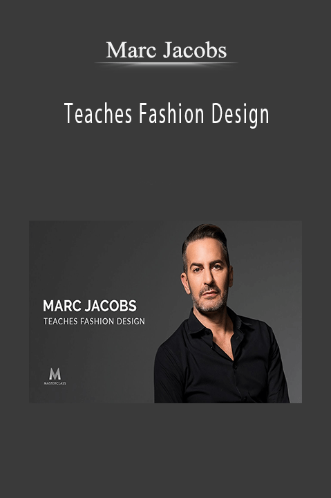 Marc Jacobs Teaches Fashion Design