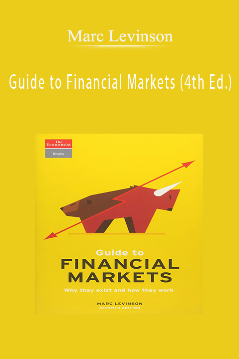 Guide to Financial Markets (4th Ed.) – Marc Levinson