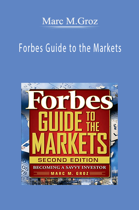 Forbes Guide to the Markets – Marc M.Groz