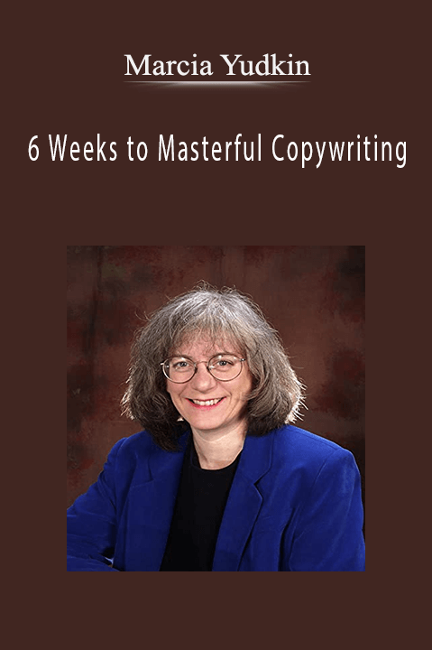 6 Weeks to Masterful Copywriting – Marcia Yudkin