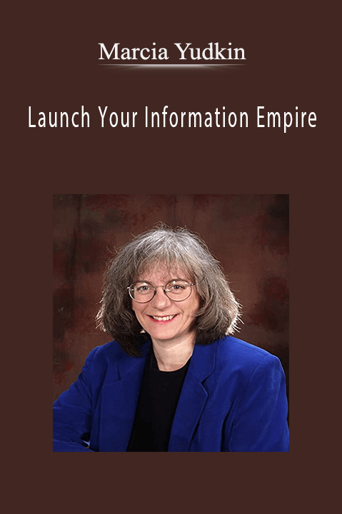 Launch Your Information Empire – Marcia Yudkin