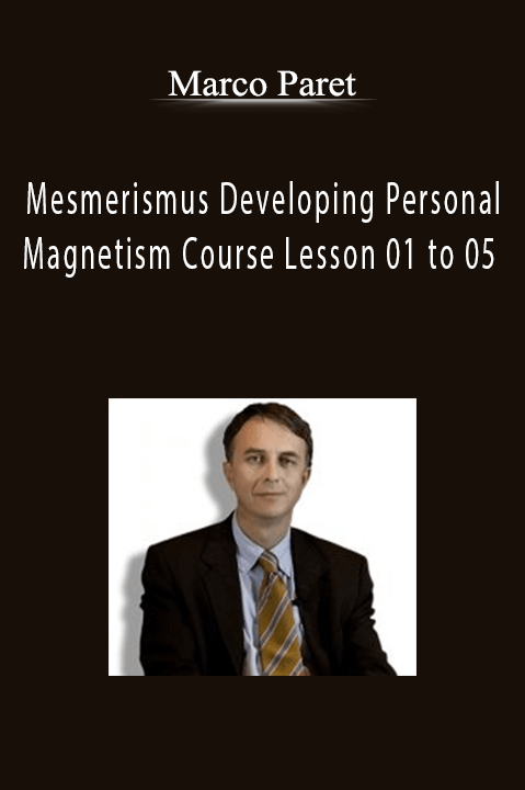 Mesmerismus Developing Personal Magnetism Course Lesson 01 to 05 – Marco Paret