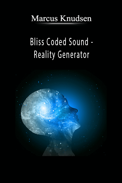 Bliss Coded Sound – Reality Generator – Marcus Knudsen