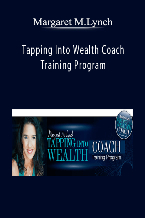 Tapping Into Wealth Coach Training Program – Margaret M.Lynch